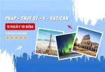 Tour Châu Âu: "Hành trình khám phá Pháp - Thụy Sỹ - Ý - Vatican"